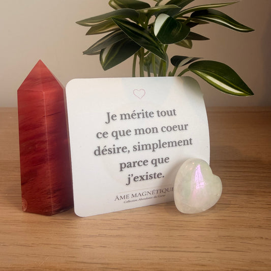 Aimant - "Je mérite tout ce que mon coeur désire, simplement parce que j'existe"