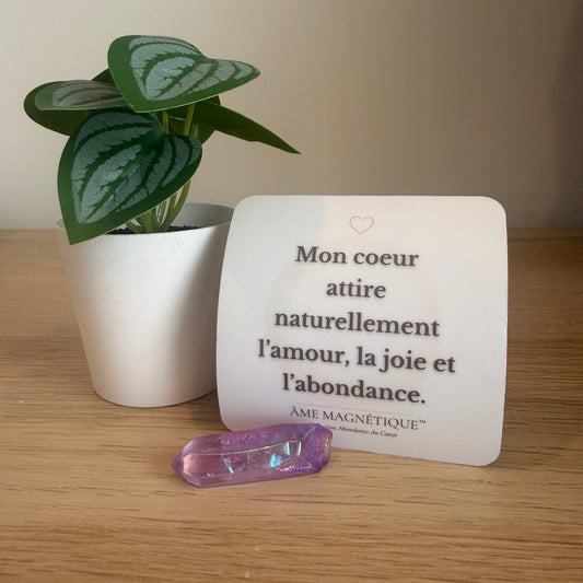 Aimant - "Mon coeur attire naturellement l'amour, la joie et l'abondance"