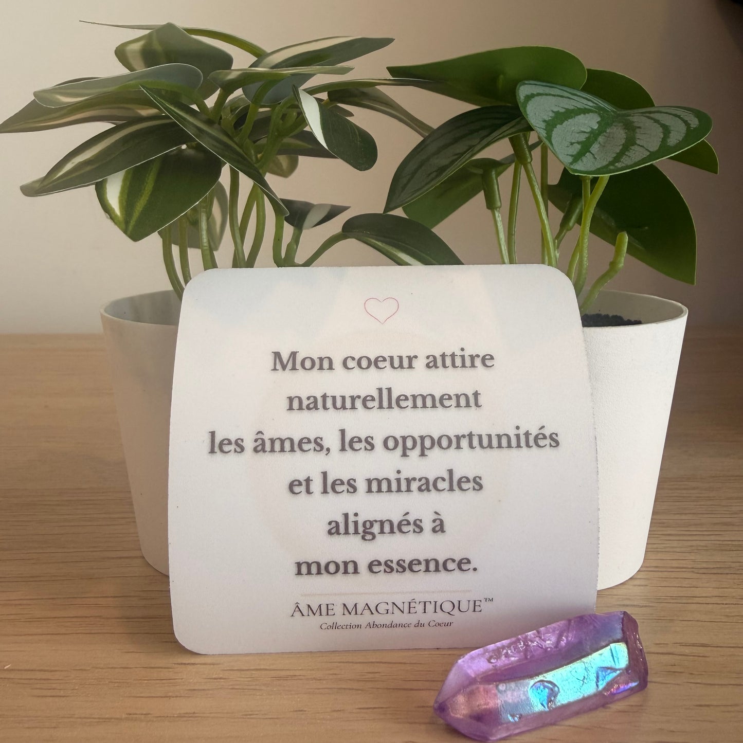 Aimant - "Mon coeur attire naturellement les âmes, les opportunités et les miracles alignés à mon essence"