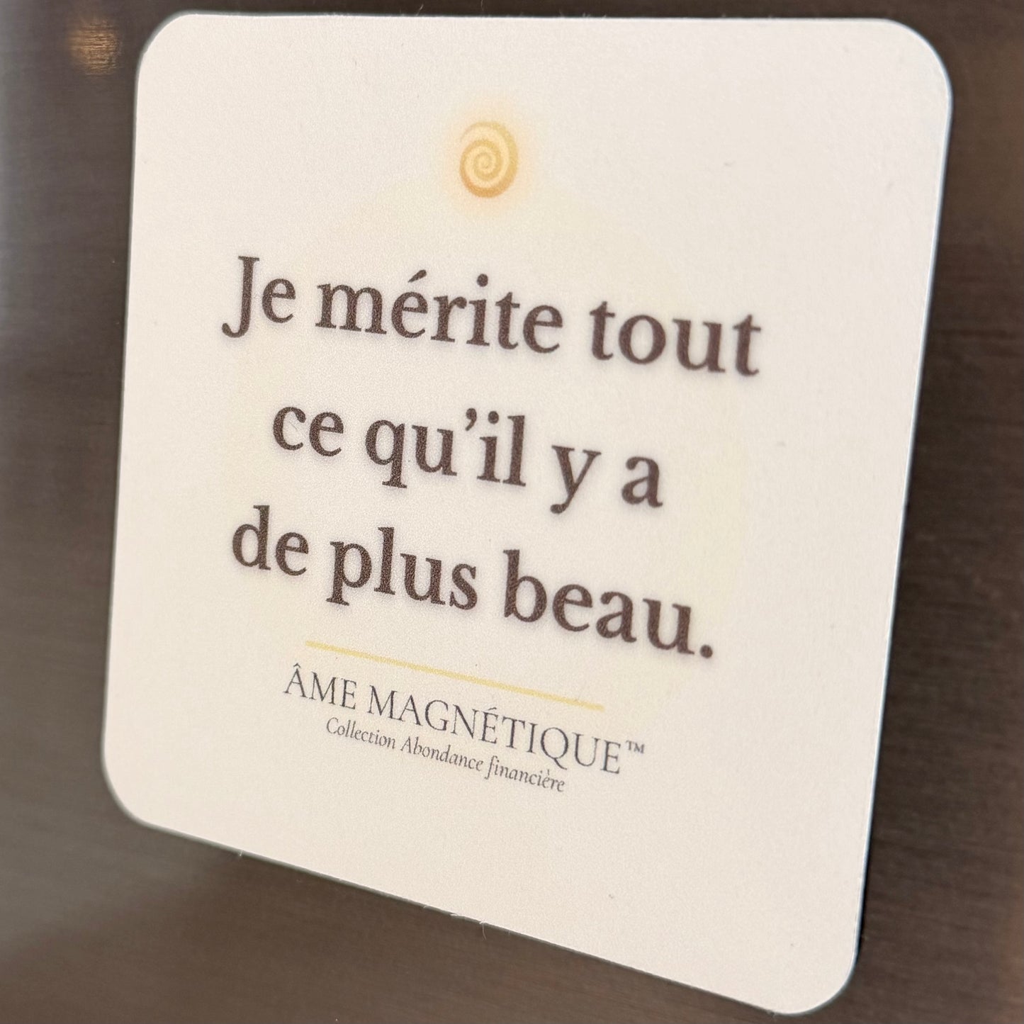 Aimant - "Je mérite tout ce qu'il y a de plus beau"